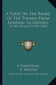 portada a tour on the banks of the thames from london to oxford: in the autumn of 1829 (1834) (en Inglés)