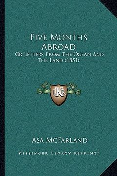 portada five months abroad: or letters from the ocean and the land (1851) (en Inglés)