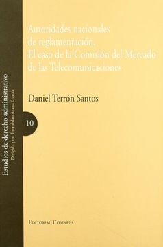 portada Autoridades Nacionales de Reglamentacion. El Caso de la Comision del Mercado de las Telecomunicaciones (in Spanish)