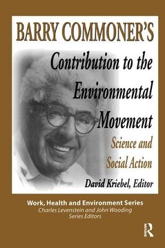 portada Barry Commoner's Contribution to the Environmental Movement: Science and Social Action (Work, Health and Environment Series) (en Inglés)