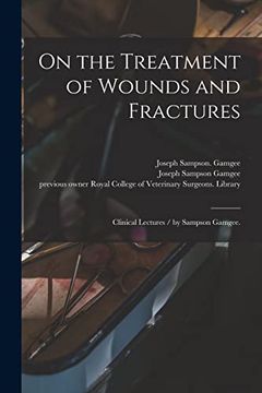 portada On the Treatment of Wounds and Fractures: Clinical Lectures (en Inglés)