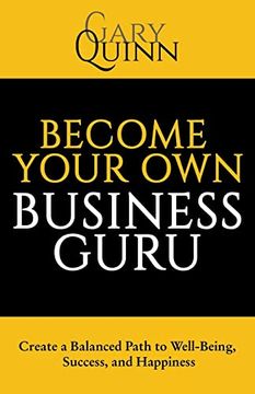 portada Become Your own Business Guru: Create a Balanced Path to Well-Being, Success, and Happiness 