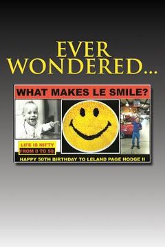 portada What Makes Le Smile?: Happy 50th Birthday Leland Page Hodge II (en Inglés)