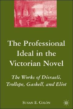 portada the professional ideal in the victorian novel: the works of disraeli, trollope, gaskell, and eliot (in English)