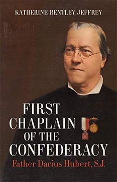 portada First Chaplain of the Confederacy: Father Darius Hubert, S. J. (in English)