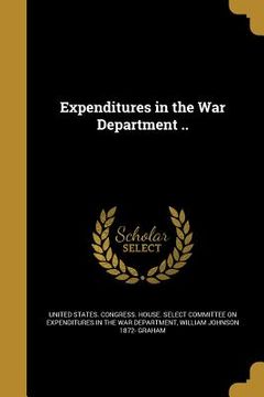 portada Expenditures in the War Department .. (en Inglés)