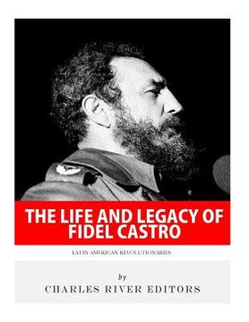 portada Latin American Revolutionaries: The Life and Legacy of Fidel Castro (en Inglés)