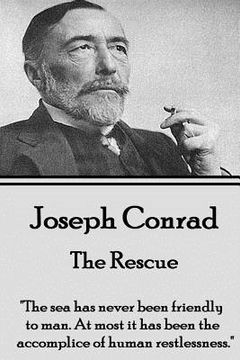 portada Joseph Conrad - The Rescue: "The sea has never been friendly to man. At most it has been the accomplice of human restlessness."