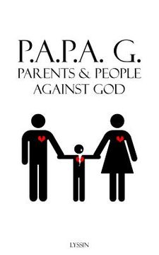 portada Parents & People Against God: P.A.P.A. G. (en Inglés)