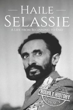 Haile Selassie: A Life from Beginning to End (en Inglés)