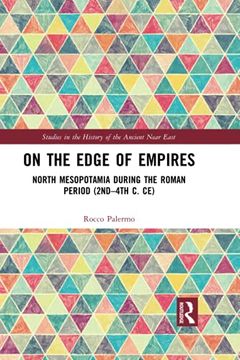 portada On the Edge of Empires: North Mesopotamia During the Roman Period (2Nd – 4th c. Ce) (Studies in the History of the Ancient Near East) (en Inglés)