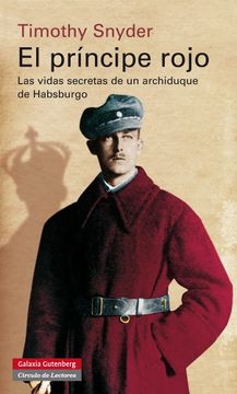 portada El Príncipe Rojo: Las Vidas Secretas de un Archiduque de Habsburgo (in Spanish)