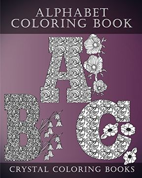 portada Alphabet Coloring Book: A Stress Relief Adult Coloring Book Containing 30 Pattern Coloring Pages: Volume 1 (in English)