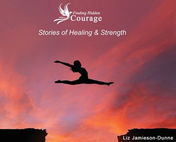 portada Finding Hidden Courage: Stories of Healing & Strength (in English)