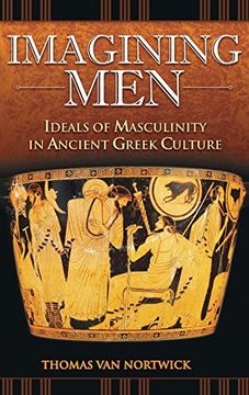 portada Imagining Men: Ideals of Masculinity in Ancient Greek Culture (Praeger Series on the Ancient World) (en Inglés)