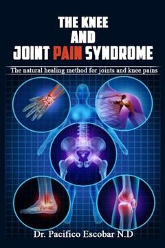 portada The knee and joint pain syndrome.: The natural healing method for joints and knee pains (in English)