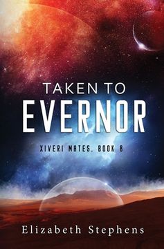 portada Taken to Evernor: An Alien Gladiator Romance (Xiveri Mates Book 8) (en Inglés)