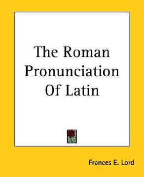 portada the roman pronunciation of latin (en Inglés)