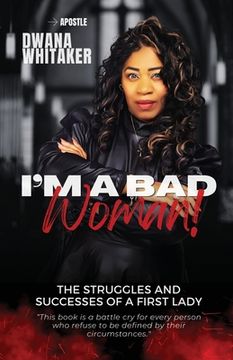 portada I'm A Bad Woman: The Struggles and Successes of a First Lady (en Inglés)