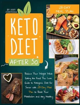 portada Keto Diet After 50: Reduce Your Weight While Eating the Food You Love. A Guide to Ketogenic Diet for Senior with a 28-Day Meal Plan to Res (en Inglés)