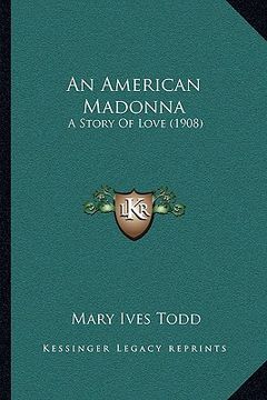 portada an american madonna: a story of love (1908) (in English)