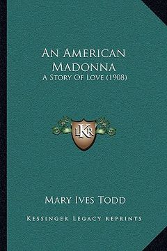 portada an american madonna: a story of love (1908) (en Inglés)