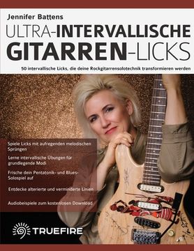 portada Jennifer Battens ultra-intervallische Gitarren-Licks: 50 intervallische Licks, die deine Rockgitarrensolotechnik transformieren werden (en Alemán)