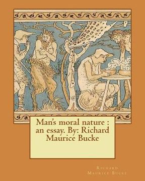 portada Man's moral nature: an essay. By: Richard Maurice Bucke (en Inglés)