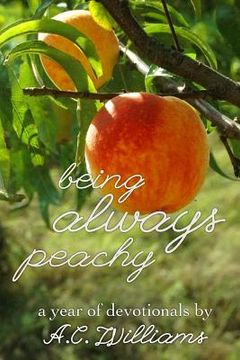 portada Being Always Peachy: A Year of Devotionals (en Inglés)