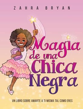 portada Magia de una Chica Negra: Un Libro Sobre Amarte a ti Misma tal Como Eres