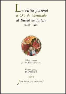 portada La visita pastoral d'Otó de Montcada al Bisbat de Tortosa (1428-1429) (Fonts Històriques Valencianes)