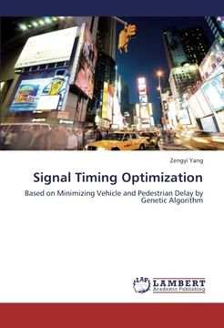 portada Signal Timing Optimization: Based on Minimizing Vehicle and Pedestrian Delay by Genetic Algorithm