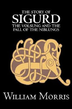 portada the story of sigurd the volsung and the fall of the niblungs
