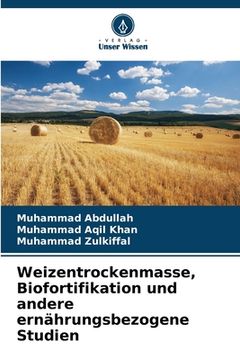 portada Weizentrockenmasse, Biofortifikation und andere ernährungsbezogene Studien (en Alemán)