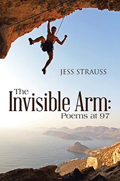 portada The Invisible Arm: Poems at 97