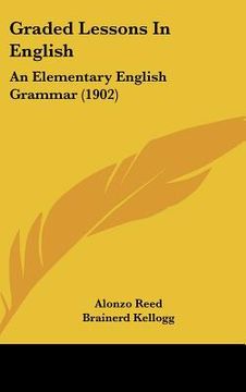 portada graded lessons in english: an elementary english grammar (1902) (in English)