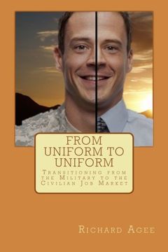 portada From Uniform to Uniform: Transitioning from the Military to the Civilian Job Market