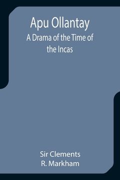 portada Apu Ollantay: A Drama of the Time of the Incas (in English)