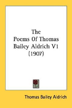 portada the poems of thomas bailey aldrich v1 (1907) (en Inglés)