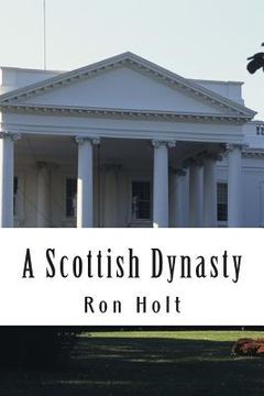 portada A Scottish Dynasty: A family saga ranging over the 19th and 20th centuries with a maritime background.