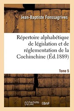 portada Répertoire alphabétique de législation et de réglementation de la Cochinchine. T5 (Sciences Sociales) (French Edition)