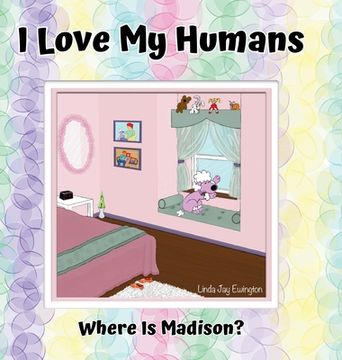 portada I Love My Humans: Where Is Madison (en Inglés)
