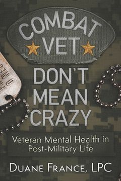 portada Combat Vet Don't Mean Crazy: Veteran Mental Health in Post-Military Life (en Inglés)