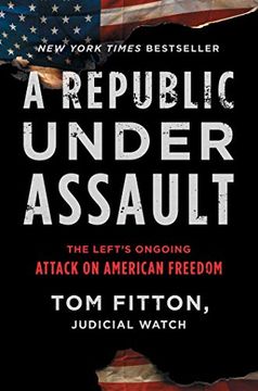 portada A Republic Under Assault, 3: The Left'S Ongoing Attack on American Freedom (Judicial Watch) (en Inglés)