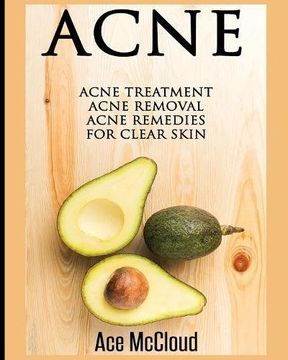 portada Acne: Acne Treatment: Acne Removal: Acne Remedies for Clear Skin (Acne Skin Care Treatments From Diet & Medical)