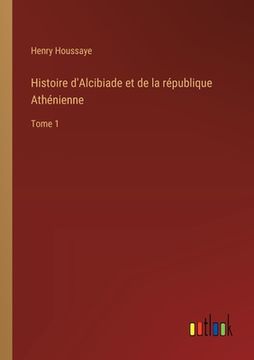 portada Histoire d'Alcibiade et de la république Athénienne: Tome 1 (en Francés)