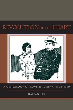 portada Revolution of the Heart: A Genealogy of Love in China, 1900-1950 (en Inglés)