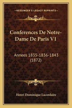 portada Conferences De Notre-Dame De Paris V1: Annees 1835-1836-1843 (1872) (en Francés)