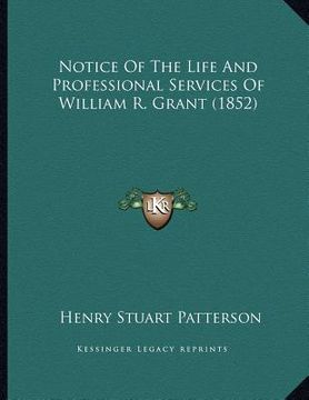 portada notice of the life and professional services of william r. grant (1852) (in English)