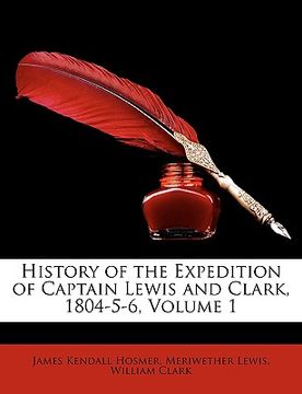 portada history of the expedition of captain lewis and clark, 1804-5-6, volume 1 (en Inglés)